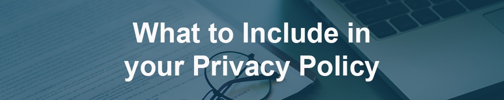What to Include in your Privacy Policy
